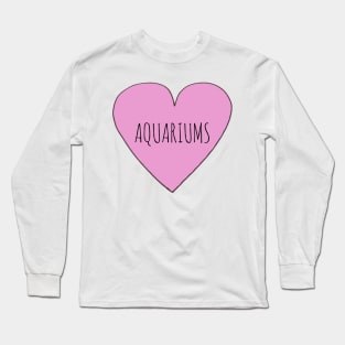 Love Aquariums Long Sleeve T-Shirt